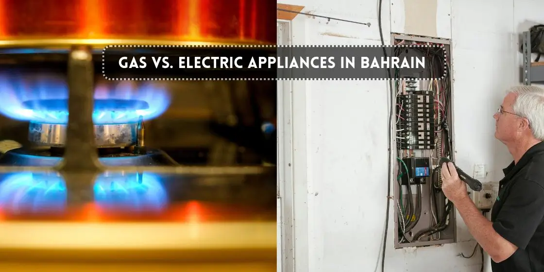 Gas vs. Electric Appliances in Bahrain