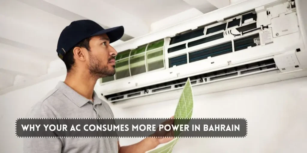 Why Your AC Consumes More Power in Bahrain